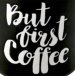 But First Coffee font id Signs101.jpg